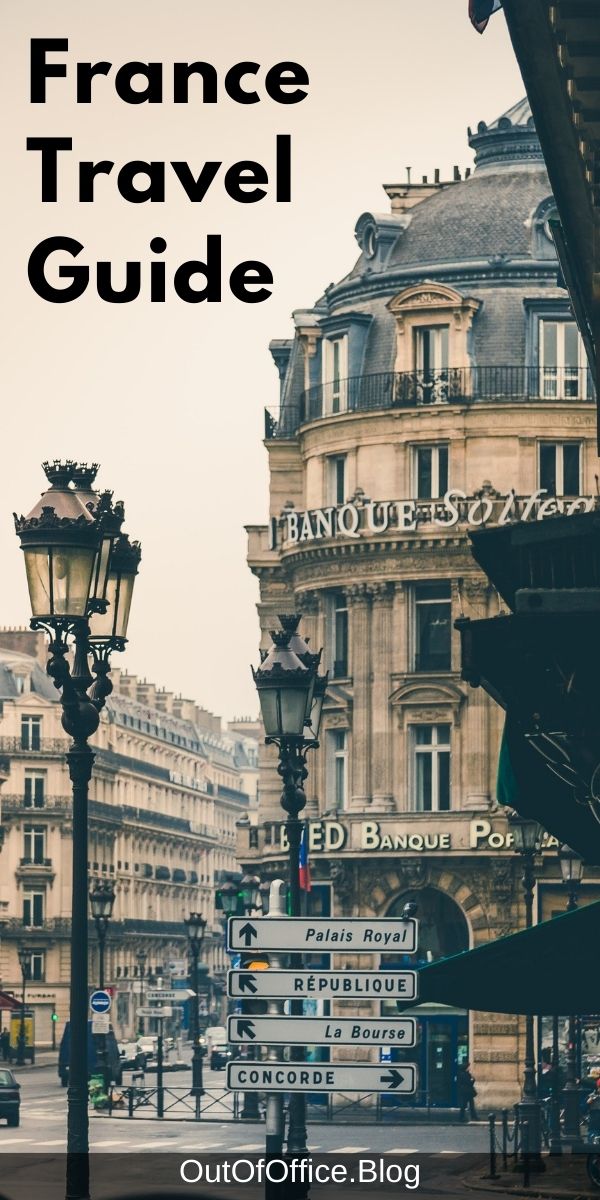 Complete France Travel Guide, What You Need To Know • Out Of Office ...